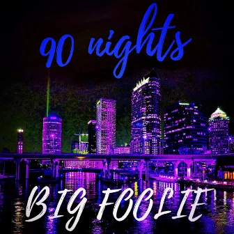 90 Nights by Big Foolie