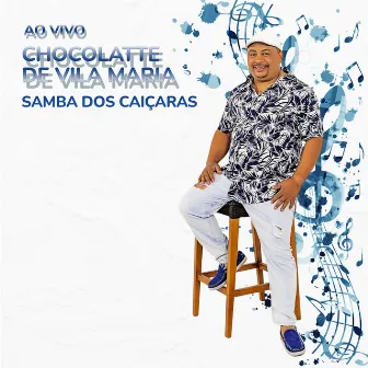 Samba dos Caiçaras (Ao Vivo) by Chocolatte da Vila Maria