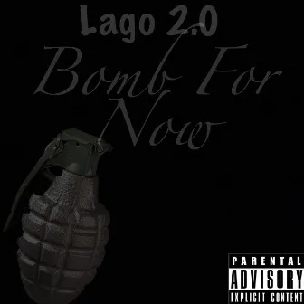 Bomb for Now by Lago 2.0