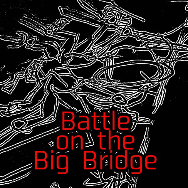 Battle on the Big Bridge