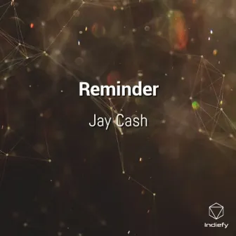 Reminder by Jay Cash