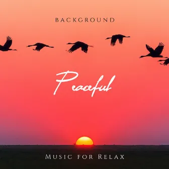 Background Peaceful Music for Relax by Absolutely Relaxing Oasis