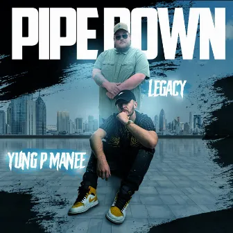 Pipe Down (feat. Yung P Manee) by Legacy Adams