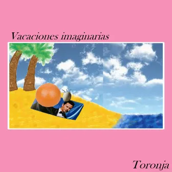 Vacaciones Imaginarias by Toronja