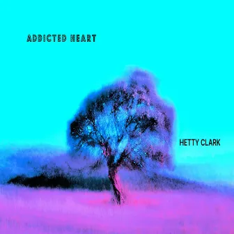 Addicted Heart by Hetty Clark