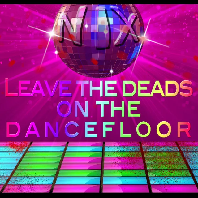 Leave the Deads on the Dancefloor