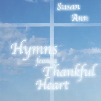 Hymns from a Thankful Heart by Susan Ann