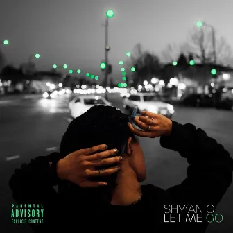 Let Me Go by Shy'an G