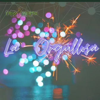 La Orgullosa by Grupo Trigo Verde