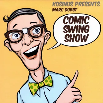 Comic Swing Show by Marc Durst