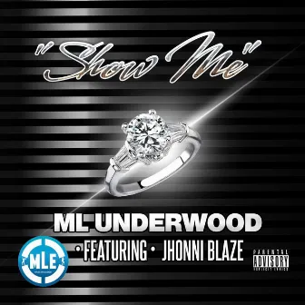 Show Me (feat. Jhonni Blaze) by M L Underwood