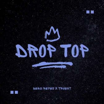 Drop Top by Benji Reyes