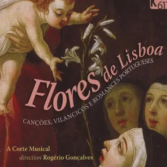 Flores de Lisboa: Canções, vilancicos e romances portugueses by Rogério Gonçalves