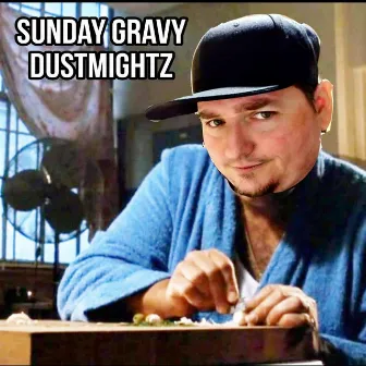 Sunday Gravy by Dustmightz