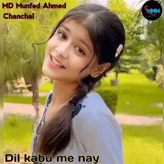 Dil kabu me nay by MD Munfed Ahmed