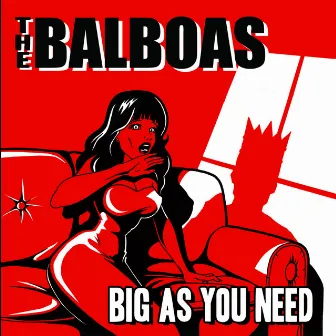 Big As You Need by The Balboas