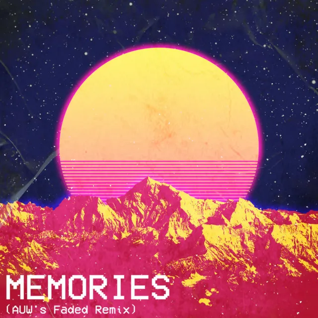 Memories (AUW's Faded Remix)