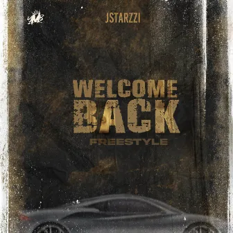 WELCOME BACK FREESTYLE by Jstarzzi