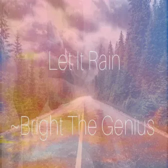 Let It Rain by Bright The Genius