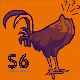 Headless Chicken by Starting Six