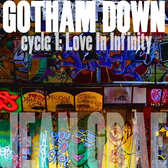 Gotham Down: cycle 1​:​Love In Infinity (Lo​-​Fi)