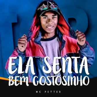 Ela Senta Bem Gostosinho - Single by MC Petter