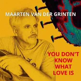 You Don't Know What Love Is by Maarten van der Grinten