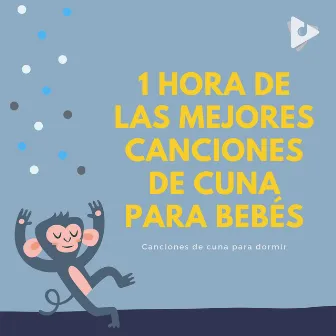 1 Hora de las Mejores Canciones de Cuna para Bebés by Sesiones de Canciones de Cuna