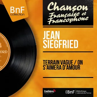 Terrain vague / On s'aimera d'amour (feat. Jean Claudric et son orchestre) [Mono Version] by Jean Siegfried