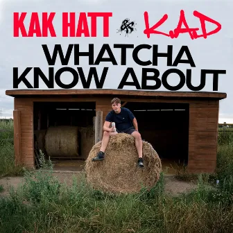 Whatcha Know About by K.A.D