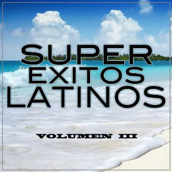 Super Exitos Latinos Vol. 3 by Unknown Artist