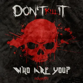 Who Are You? by Don't Kill It