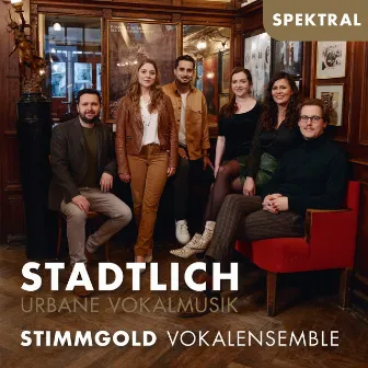 Stadtlich - Urbane Vokalmusik by StimmGold Vokalensemble