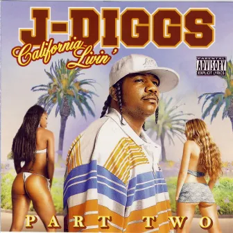 California Livin Part 2 by J-Diggs