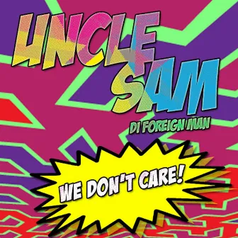 We Don't Care by Uncle Sam