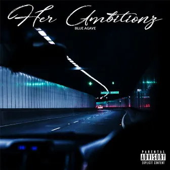 Her Ambitions by Blue Agave