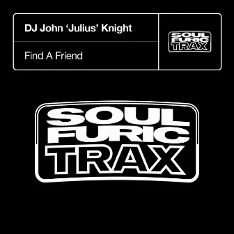 Find A Friend by DJ John “Julius” Knight