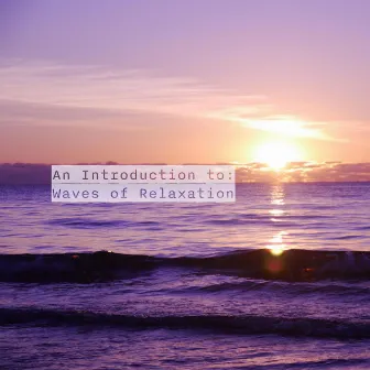 An Introduction to Waves of Relaxation by Flowing Ocean Waves