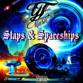 Slaps & Spaceships by YT