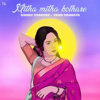 Mitha mitha Kothare by Trion Mahanta