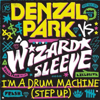 I'm A Drum Machine (Step Up) by Denzal Park