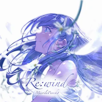 Re:wind by MisoilePunch♪