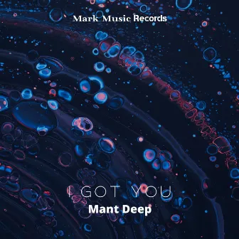 I Got You by Mant Deep