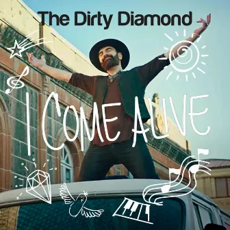 I Come Alive by The Dirty Diamond