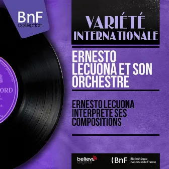 Ernesto lecuona interprète ses compositions (Mono version) by Ernesto Lecuona et son orchestre