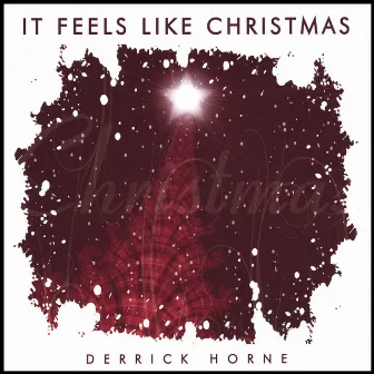 It Feels Like Christmas by Derrick Horne