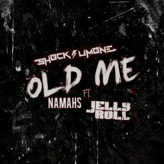 Old Me (feat. Namahs & Jelly Roll) - Single by Shock Sum One