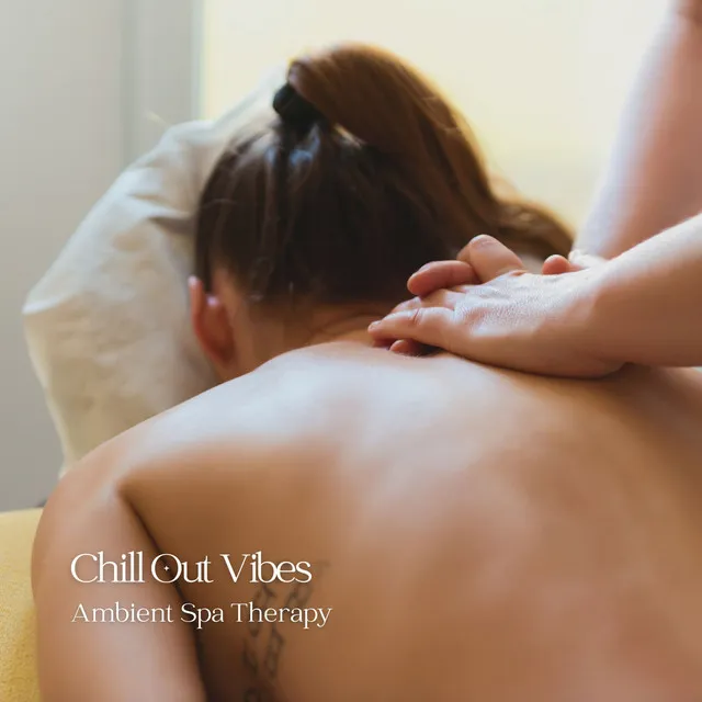 Chill Out Vibes: Ambient Spa Therapy