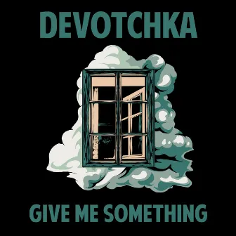 Give Me Something by DeVotchKa