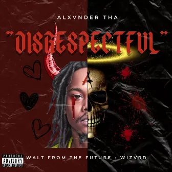 DISRESPECTFUL by Alxvnder Tha